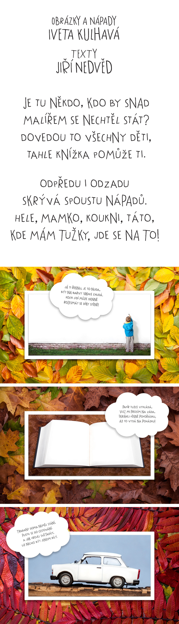 Je tu někdo, kdo by snad malířem se nechtěl stát? Dovedou to všechny děti, tahle knížka pomůže ti